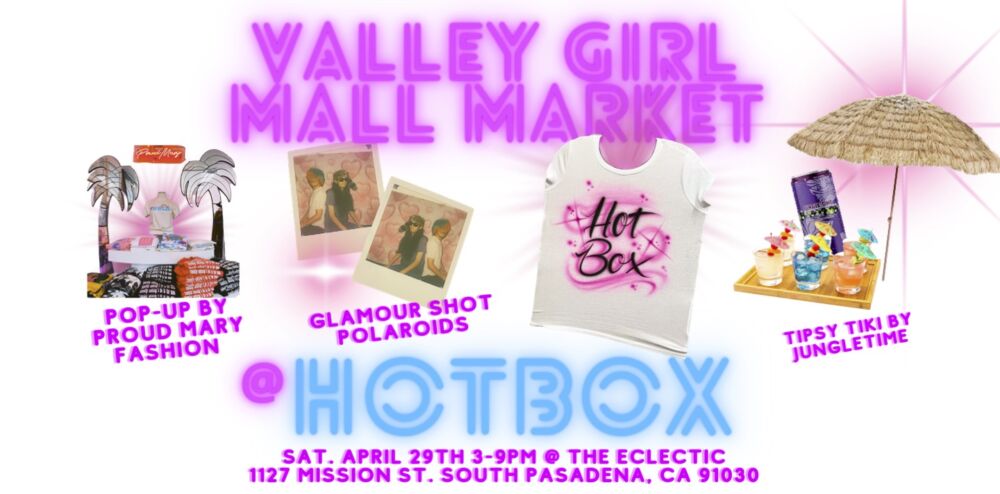 Caja caliente Vintage South Pasadena |  'Valley Girl Mall Market' @ EL FESTIVAL DE MÚSICA ECLÉCTICA SÁBADO |  El sur de Pasadena